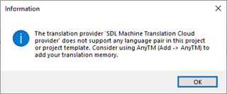 Information dialog box in Trados Studio stating 'The translation provider SDL Machine Translation Cloud provider does not support any language pair in this project or project template. Consider using AnyTM (Add -> AnyTM) to add your translation memory.' with an OK button.