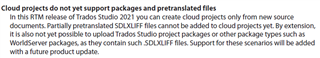 Text excerpt from Trados Studio release notes stating cloud projects do not yet support packages and pretranslated files. Partially pretranslated SDLXLIFF files cannot be added to cloud projects.
