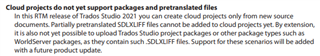 Text excerpt from Trados Studio release notes stating cloud projects do not yet support packages and pretranslated files, with future support planned.