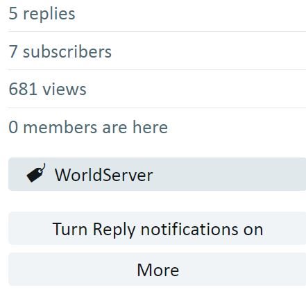 Post details showing '5 replies', '7 subscribers', '681 views', and '0 members are here' with a button labeled 'WorldServer' and options 'Turn Reply notifications on' and 'More'.
